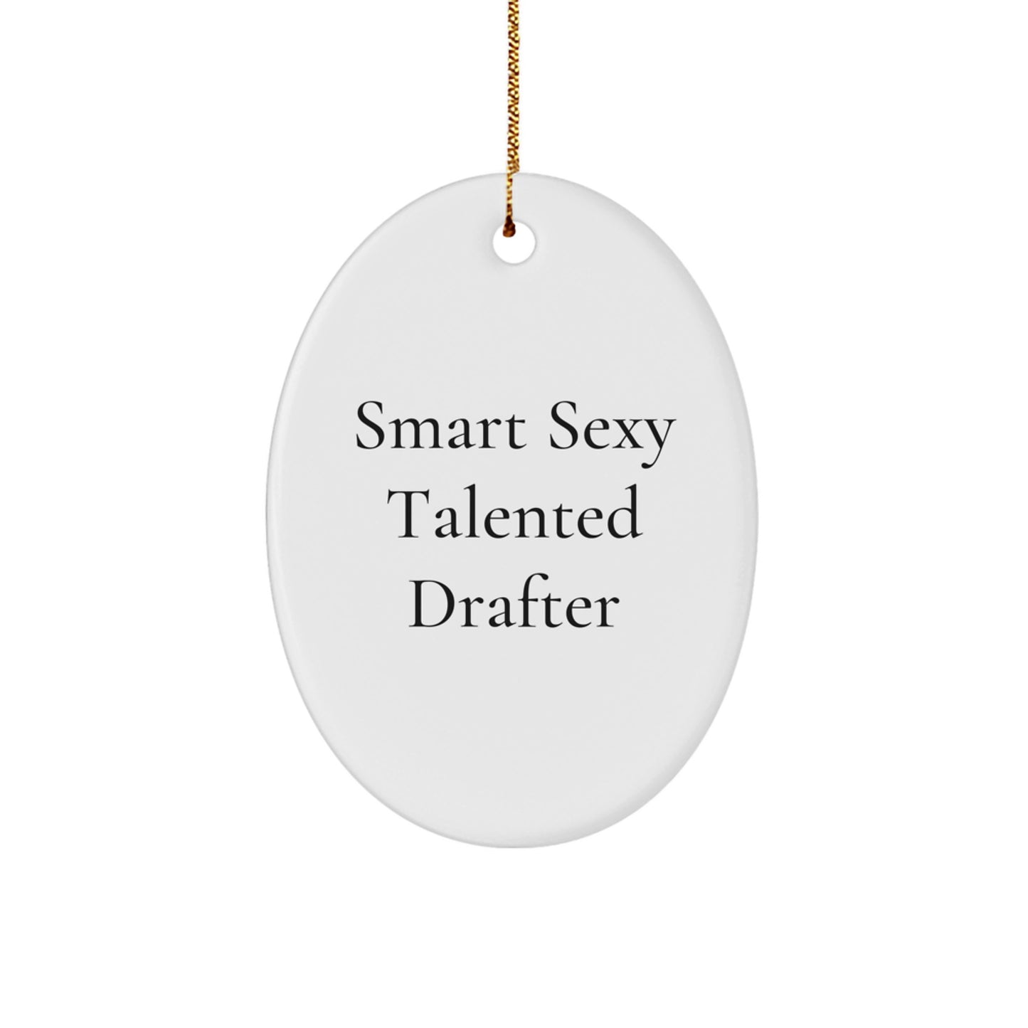 Funny Drafter Christmas Unique Gifts from Friends to Smart Sexy Talented Drafter - Oval Ornament, Drafter Gifts, Christmas Decorations - Image 1