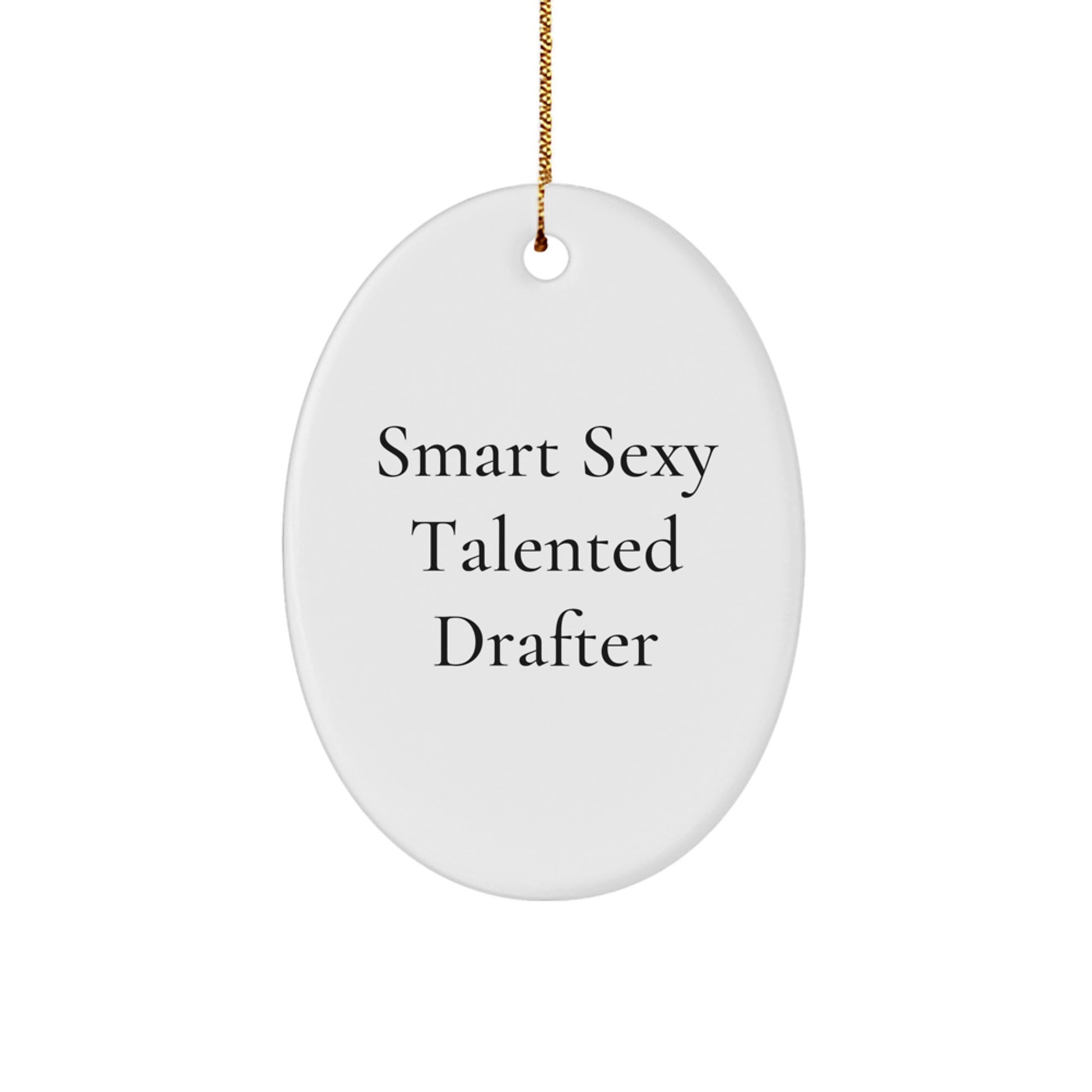 Funny Drafter Christmas Unique Gifts from Friends to Smart Sexy Talented Drafter - Oval Ornament, Drafter Gifts, Christmas Decorations - Image 1