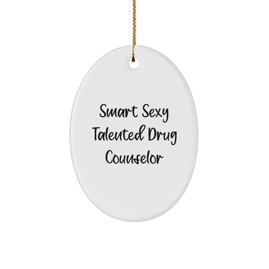 Smart Sexy Talented Drug Counselor Gift for Him from Family - Oval Ornament for Christmas Unique Gifts - Image 1