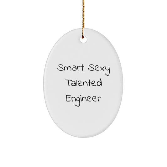 Funny Smart Sexy Talented Engineer Gifts from Friends, Oval Ornament for Engineer, Christmas Unique Presents for Him - Image 1