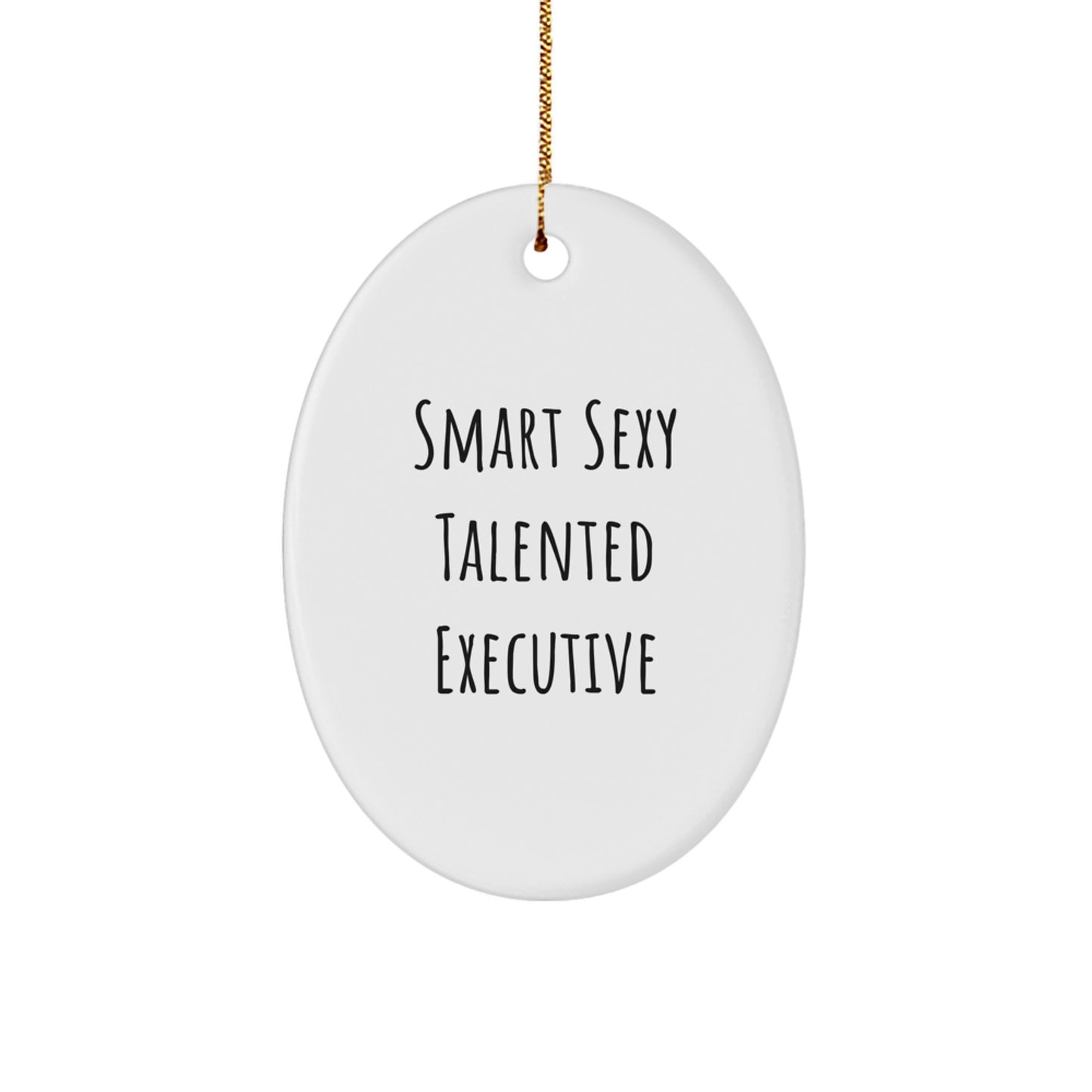 Smart Sexy Talented Executive Oval Ornament Gifts from Friends for Coworkers at Christmas - Image 1