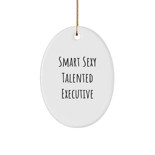 Smart Sexy Talented Executive Oval Ornament Gifts from Friends for Coworkers at Christmas - Image 1