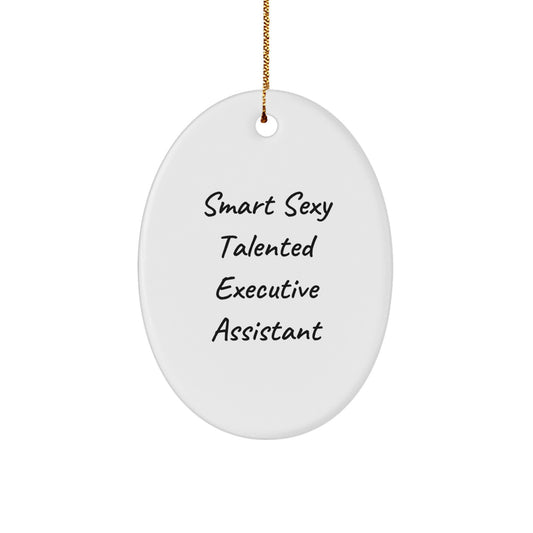 Executive Assistant Oval Ornament Gifts from Friends, Christmas Unique Gifts for Office Assistants with Smart Sexy Talented Quote, Oval Ornament Decoration - Image 1