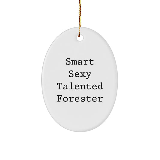 Funny Forester Gifts - Smart Sexy Talented Oval Ornament for Christmas, Gifts from Friends, Family, Coworkers - Forester Lover Decorations, Forester Christmas Unique Gifts - Image 1