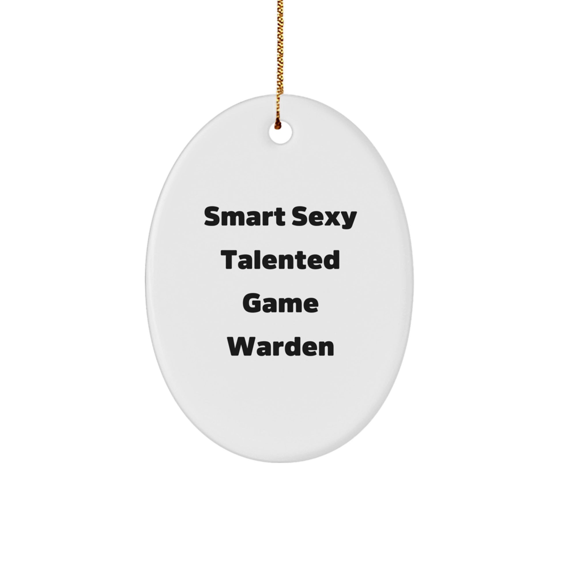 Smart Sexy Talented Game Warden Gifts for Men Friends from Family Oval Ornament Christmas Unique Decorations - Image 1