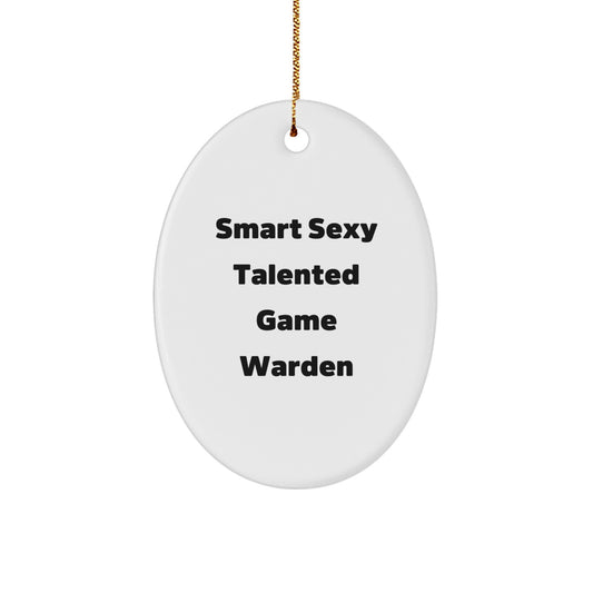 Smart Sexy Talented Game Warden Gifts for Men Friends from Family Oval Ornament Christmas Unique Decorations - Image 1