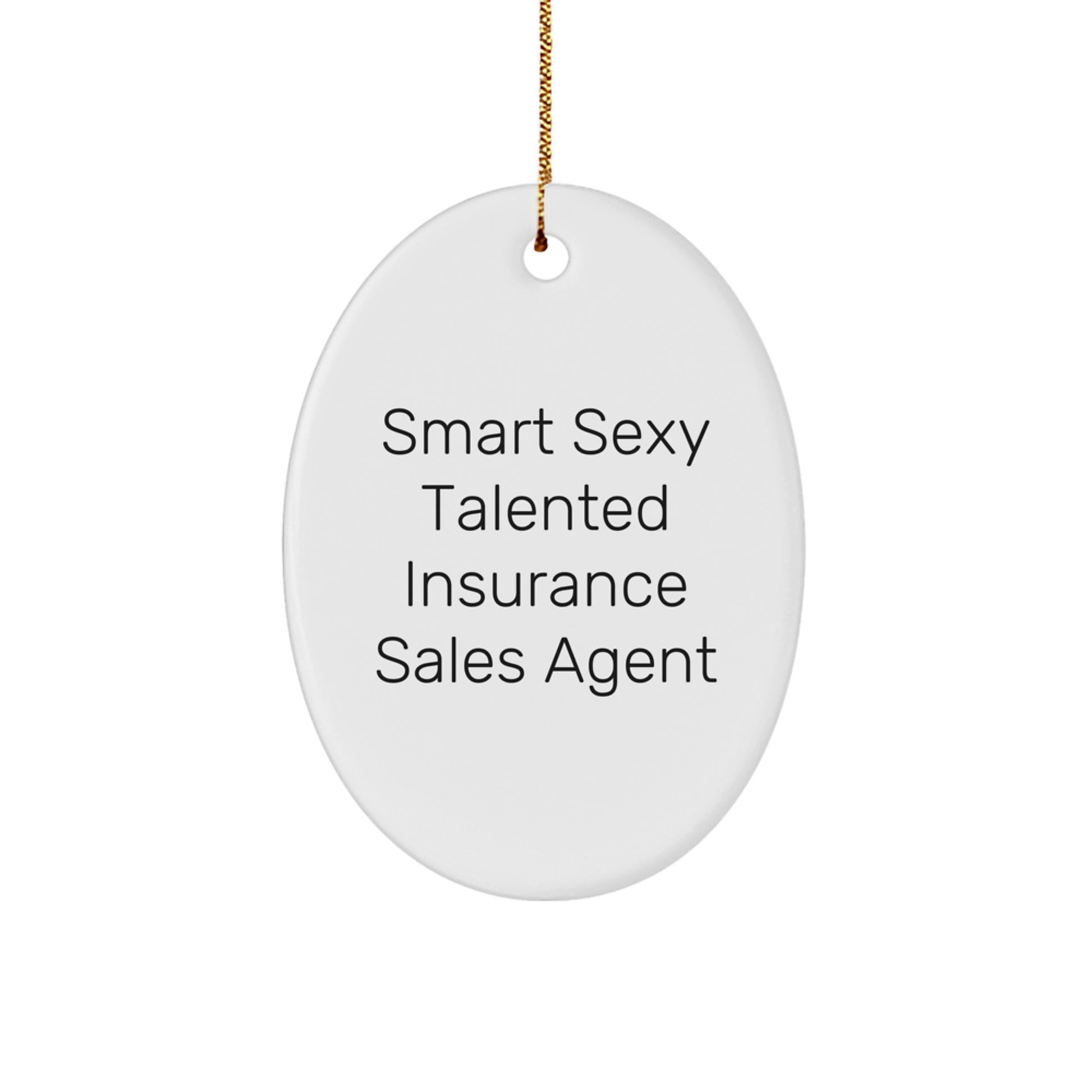 Smart Sexy Talented Insurance Sales Agent Oval Ornament Gifts for Insurance Sales Agents Christmas Unique Decorations from Family - Image 1