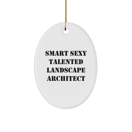 Smart Sexy Talented Landscape Architect Gifts for Men, Unique Oval Ornament Decorations from Friends, Coworkers, Family for Christmas Holiday Season - Image 1