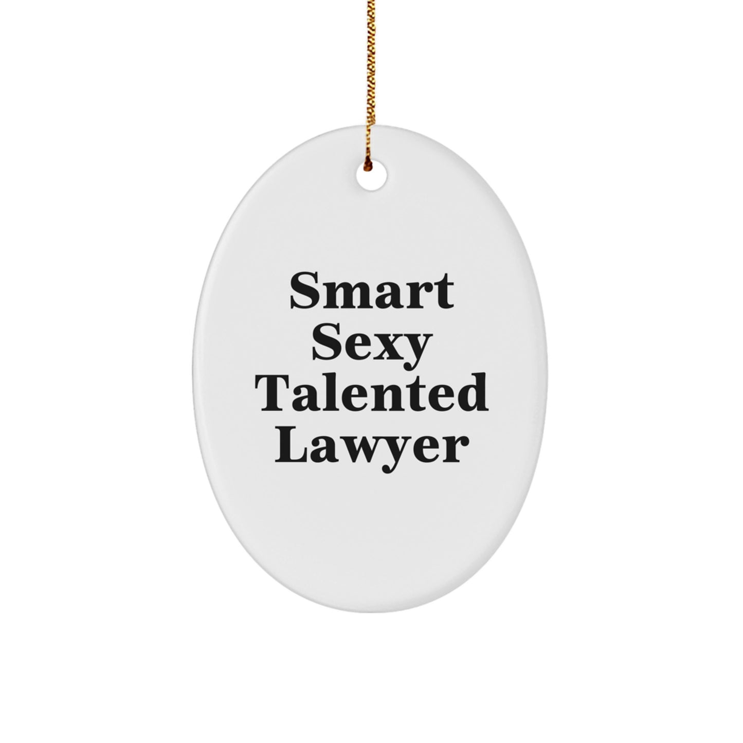 Funny Lawyer Christmas Unique Gifts for Women Men Friends Family Oval Ornament - 'Smart Sexy Talented Lawyer' Quote - Image 1