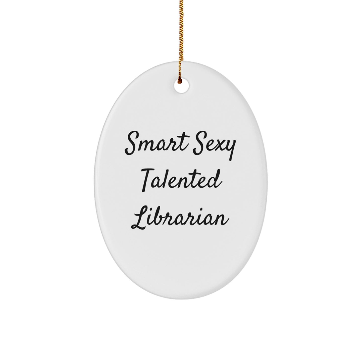 Funny Librarian Gifts, Smart Sexy Talented Librarian Oval Ornaments, Christmas Unique Presents for Librarians, Gifts from Family, Friends, Coworkers to Librarian Men, Women, Friends, Coworkers - Image 1
