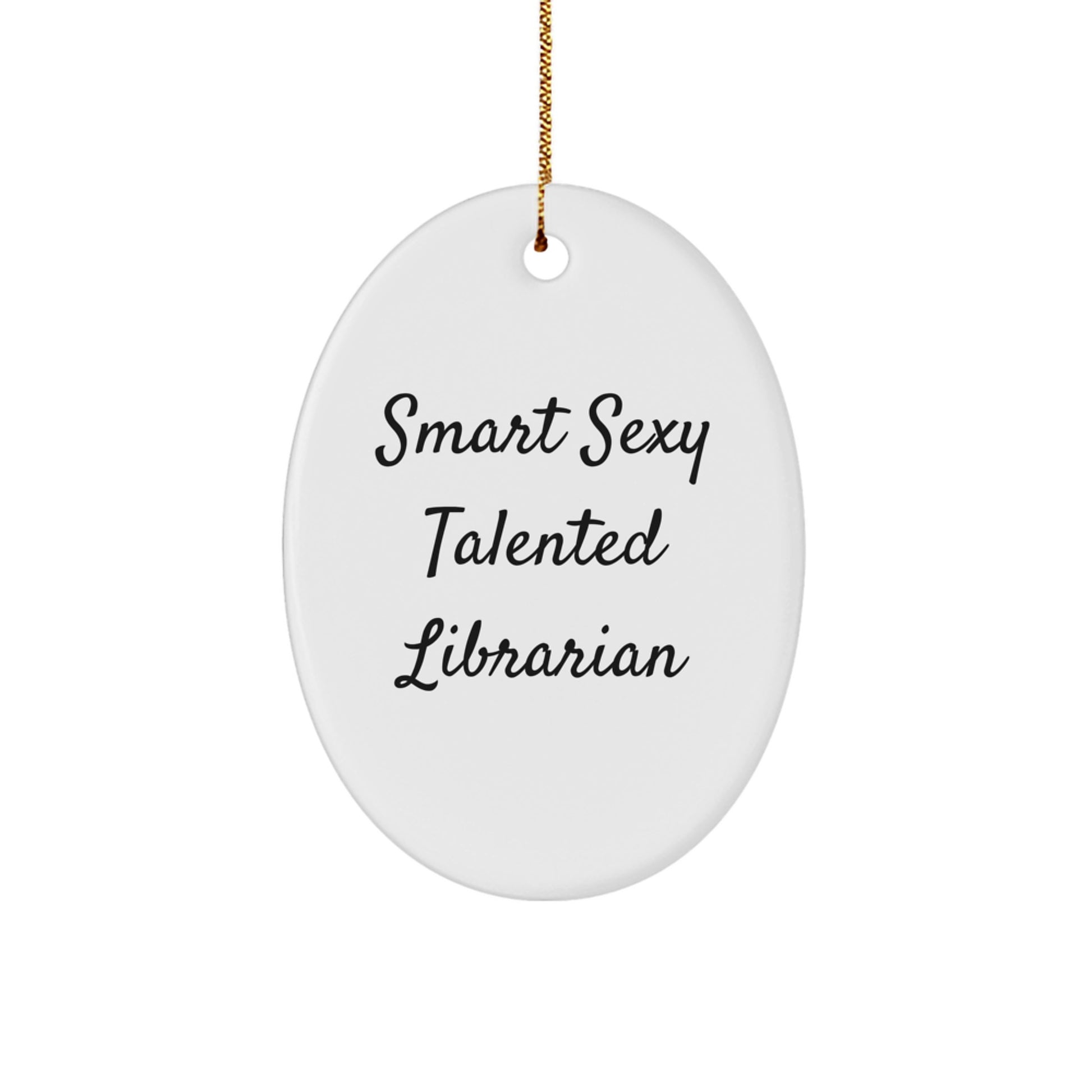Funny Librarian Gifts, Smart Sexy Talented Librarian Oval Ornaments, Christmas Unique Presents for Librarians, Gifts from Family, Friends, Coworkers to Librarian Men, Women, Friends, Coworkers - Image 1