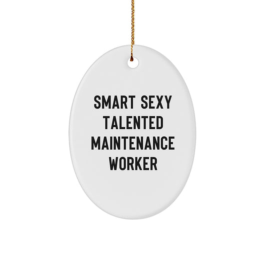 Funny Maintenance Worker Oval Ornament, Smart Sexy Talented Gifts for Him, Christmas Unique Gifts from Friends, Coworkers, Family - Image 1