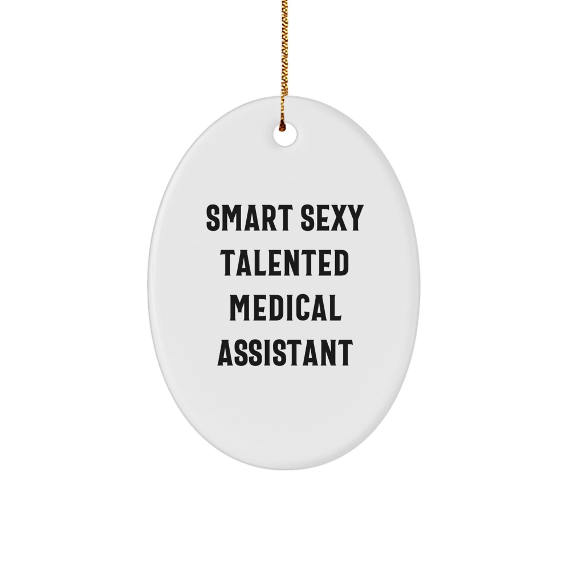 Funny Smart Sexy Talented Medical Assistant Oval Ornament Gifts for Medical Assistants from Friends and Family - Image 1
