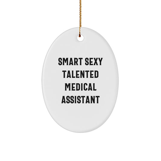 Funny Smart Sexy Talented Medical Assistant Oval Ornament Gifts for Medical Assistants from Friends and Family - Image 1