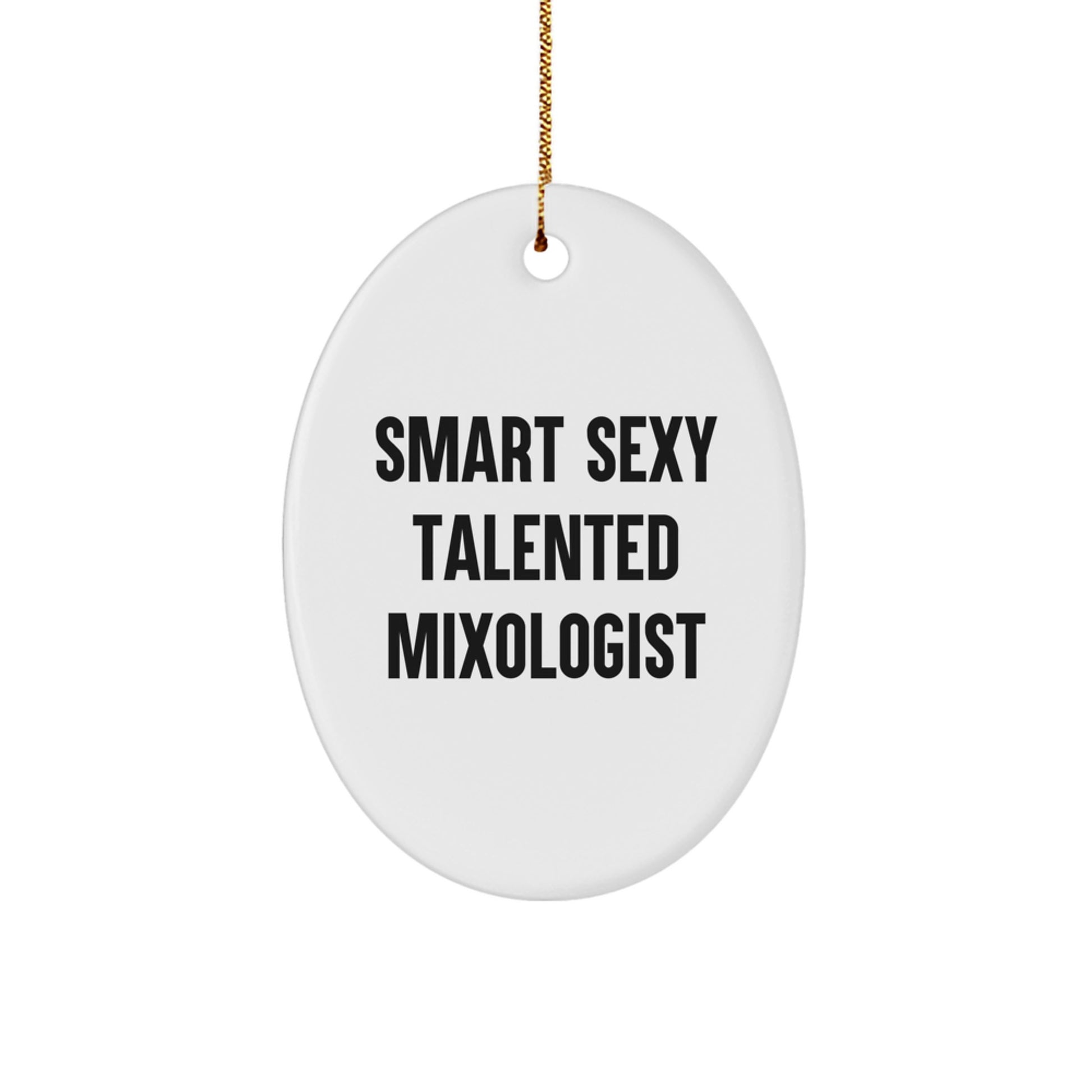 Smart Sexy Talented Mixologist Christmas Unique Gifts for Mixologist Friends and Family - Oval Ornament Gift from Men, Women, and Coworkers - Image 1