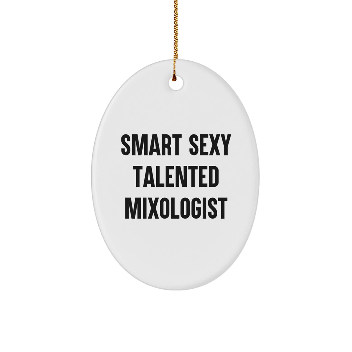 Smart Sexy Talented Mixologist Christmas Unique Gifts for Mixologist Friends and Family - Oval Ornament Gift from Men, Women, and Coworkers - Image 1