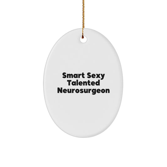 Funny Smart Sexy Talented Neurosurgeon Oval Ornament Gifts from Friends for Christmas - Image 1