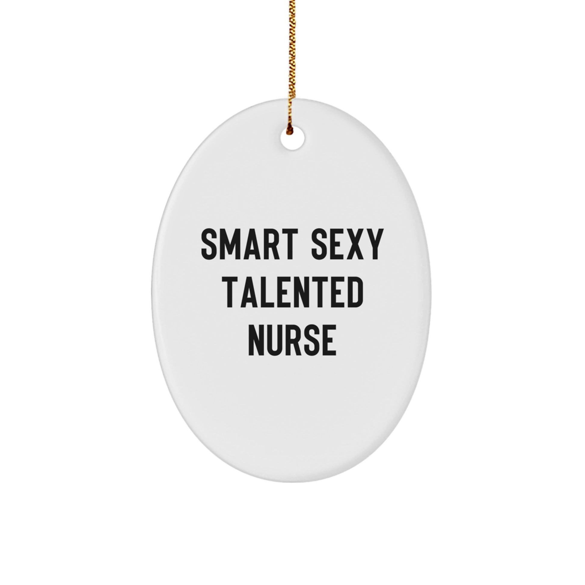 Funny Smart Sexy Talented Nurse Oval Ornament Gifts for Nurses, Oval Figurine Gifts from Friends or Family for Nurse, Christmas Unique Gifts for Nurse - Image 1