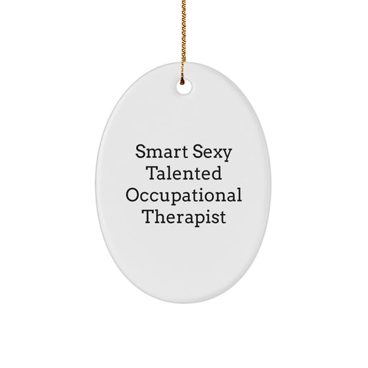 Gifts from Men - Funny Occupational Therapist Christmas Unique Gifts - Oval Ornament - 'Smart Sexy Talented' Quote for Occupational Therapist Friends, Family, Coworkers - Image 1