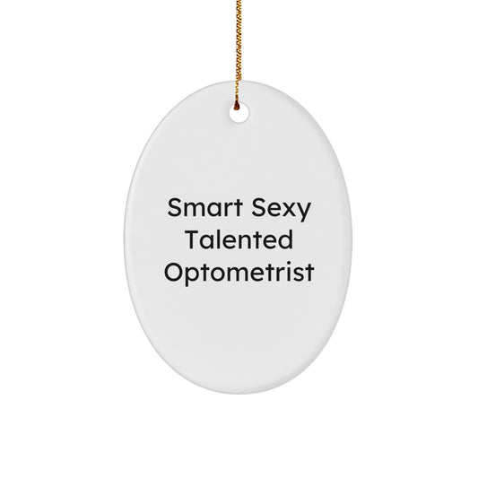 Smart Sexy Talented Optometrist Oval Ornament Gifts from Men to Women Coworkers Family Friends for Christmas - Image 1
