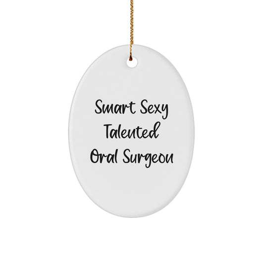 Christmas Unique Gifts from Friends for Smart Sexy Talented Oral Surgeon Oval Ornament Decoration - Image 1