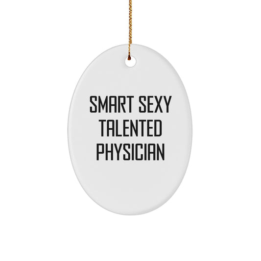 Smart Sexy Talented Physician Oval Ornament Christmas Unique Gifts for Friends, Family, Coworkers, or Physician - Image 1