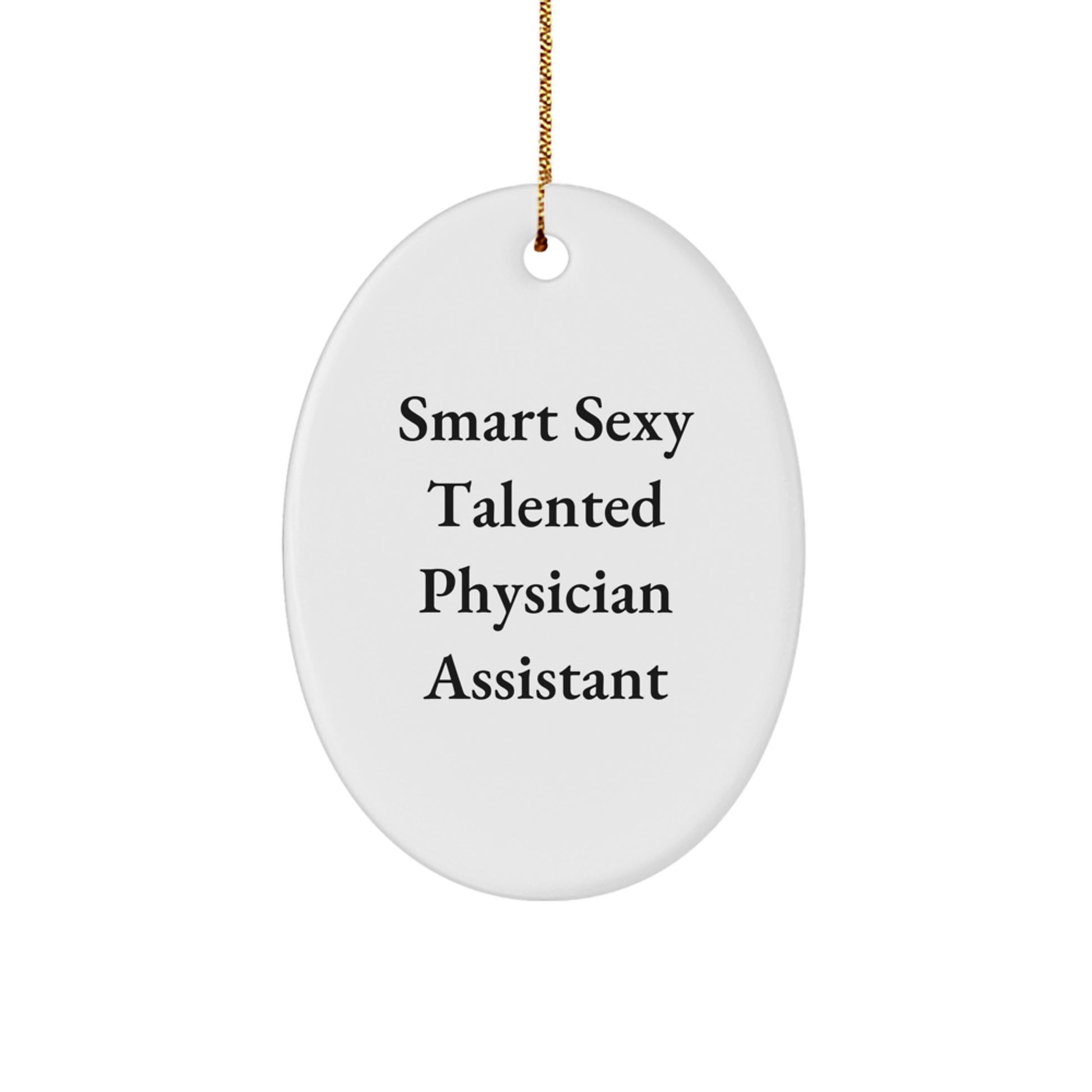 Smart Sexy Talented Physician Assistant Christmas Unique Gifts for Physician Assistant Friends - Image 1