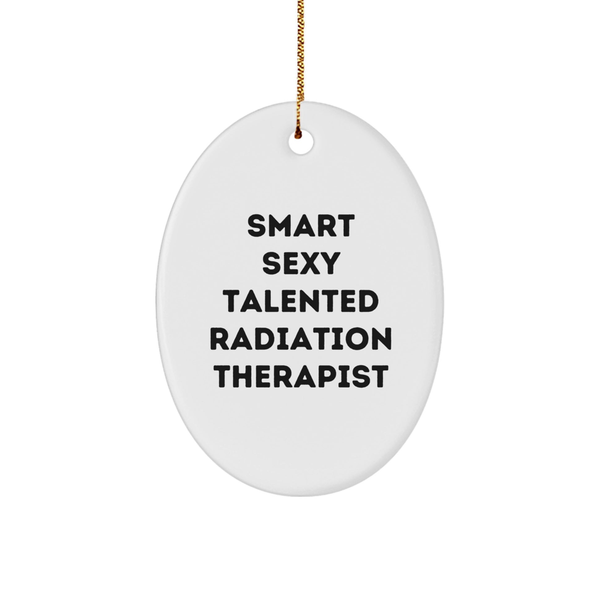 Smart Sexy Talented Radiation Therapist Oval Ornament, Christmas Unique Gifts for Radiation Therapist, Oval Ornament Gifts from Friends to Radiation Therapist - Image 1