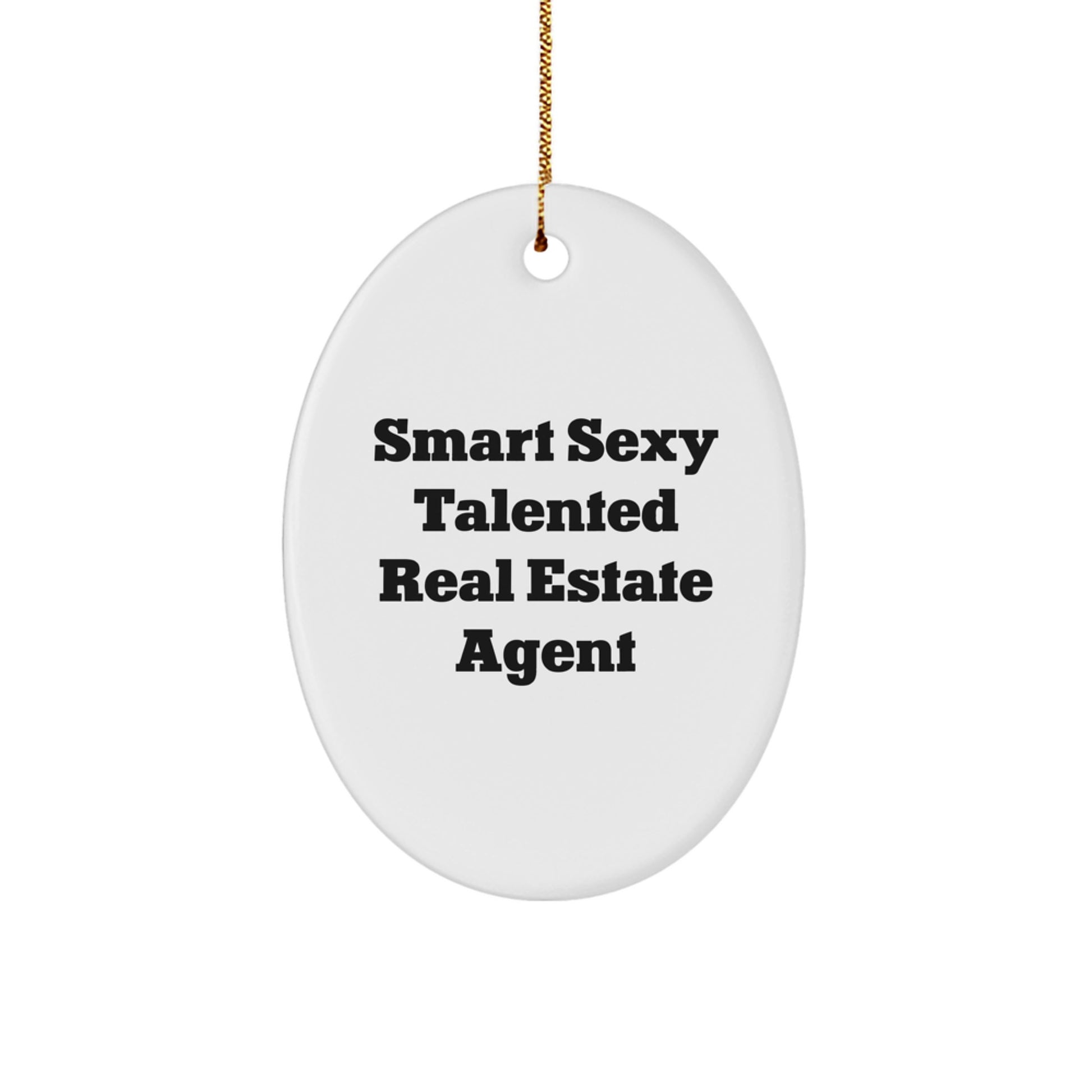 Funny Real Estate Agent Gifts from Friends, 'Smart Sexy Talented', Oval Ornament for Christmas Unique Gifts for Men, Women, Coworkers, or Family - Image 1