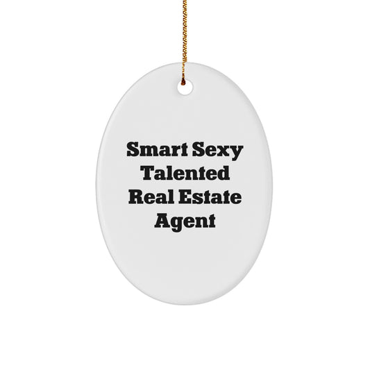 Funny Real Estate Agent Gifts from Friends, 'Smart Sexy Talented', Oval Ornament for Christmas Unique Gifts for Men, Women, Coworkers, or Family - Image 1