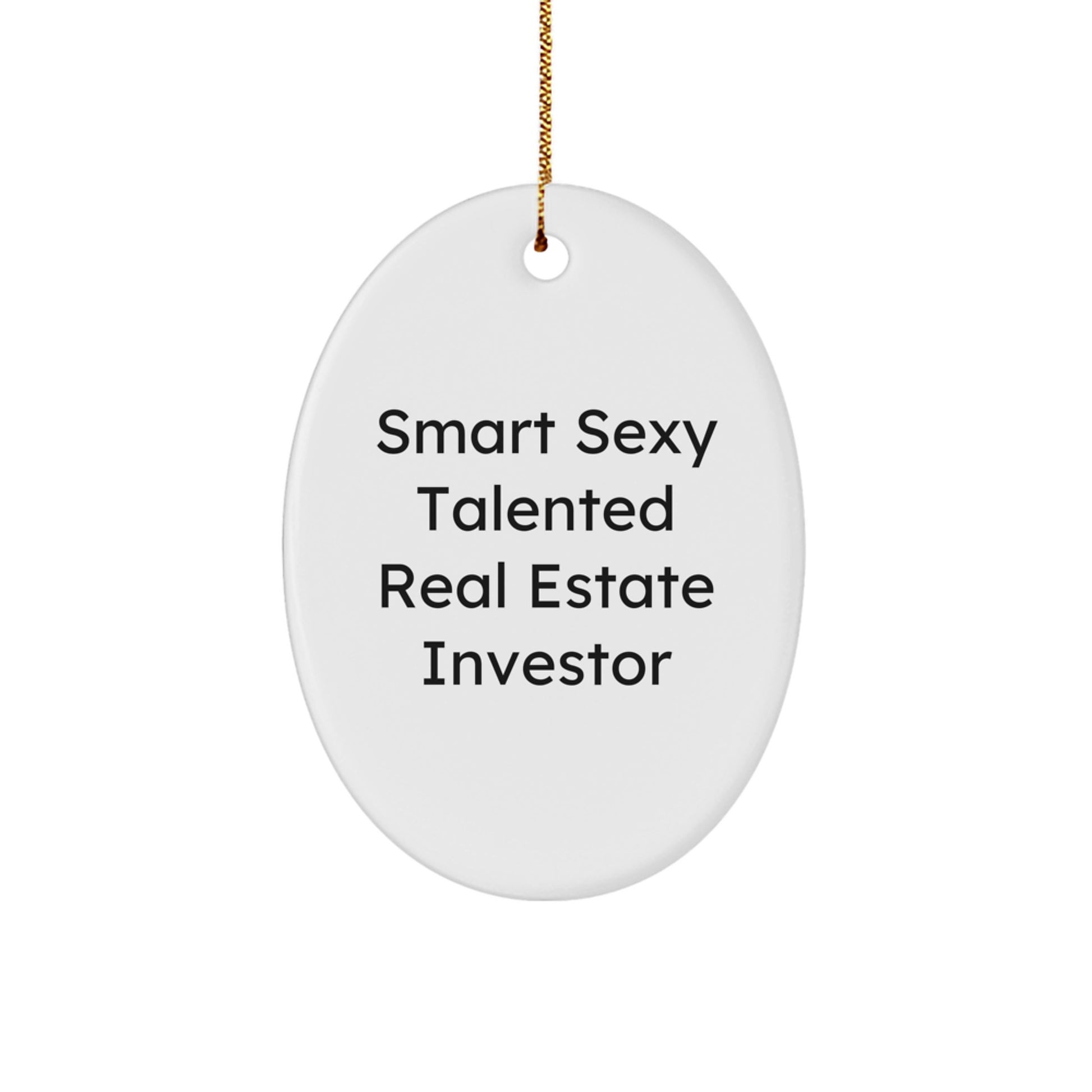 Gifts from Family to Real Estate Investor Men Christmas Unique Decorations - Smart Sexy Talented Real Estate Investor Oval Ornament - Image 1