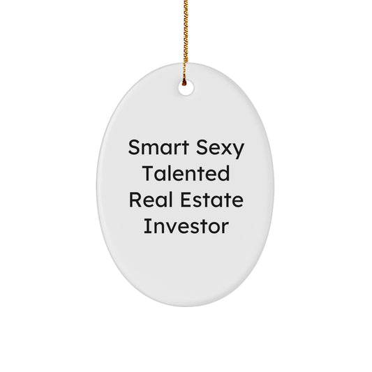 Gifts from Family to Real Estate Investor Men Christmas Unique Decorations - Smart Sexy Talented Real Estate Investor Oval Ornament - Image 1