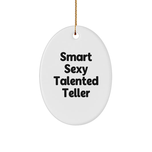 Smart Sexy Talented Teller Oval Ornament Gifts for Teller, Funny Teller Quote Christmas Decorations, Gifts from Men to Women, Friends, Coworkers, Family - Oval Ornament - Image 1