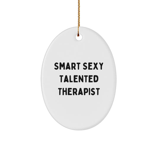 Funny Smart Sexy Talented Therapist Christmas Unique Gifts for Therapist Oval Ornament from Friends - Image 1