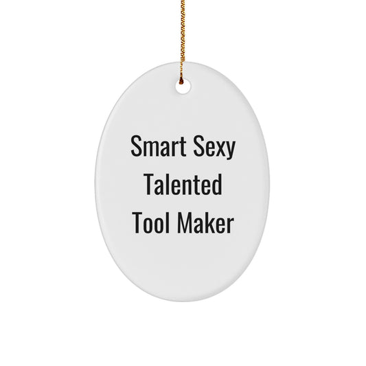 Smart Sexy Talented Tool Maker Gifts from Friends and Family for Tool Maker Men and Women, Oval Ornament Christmas Unique Decorations - Image 1