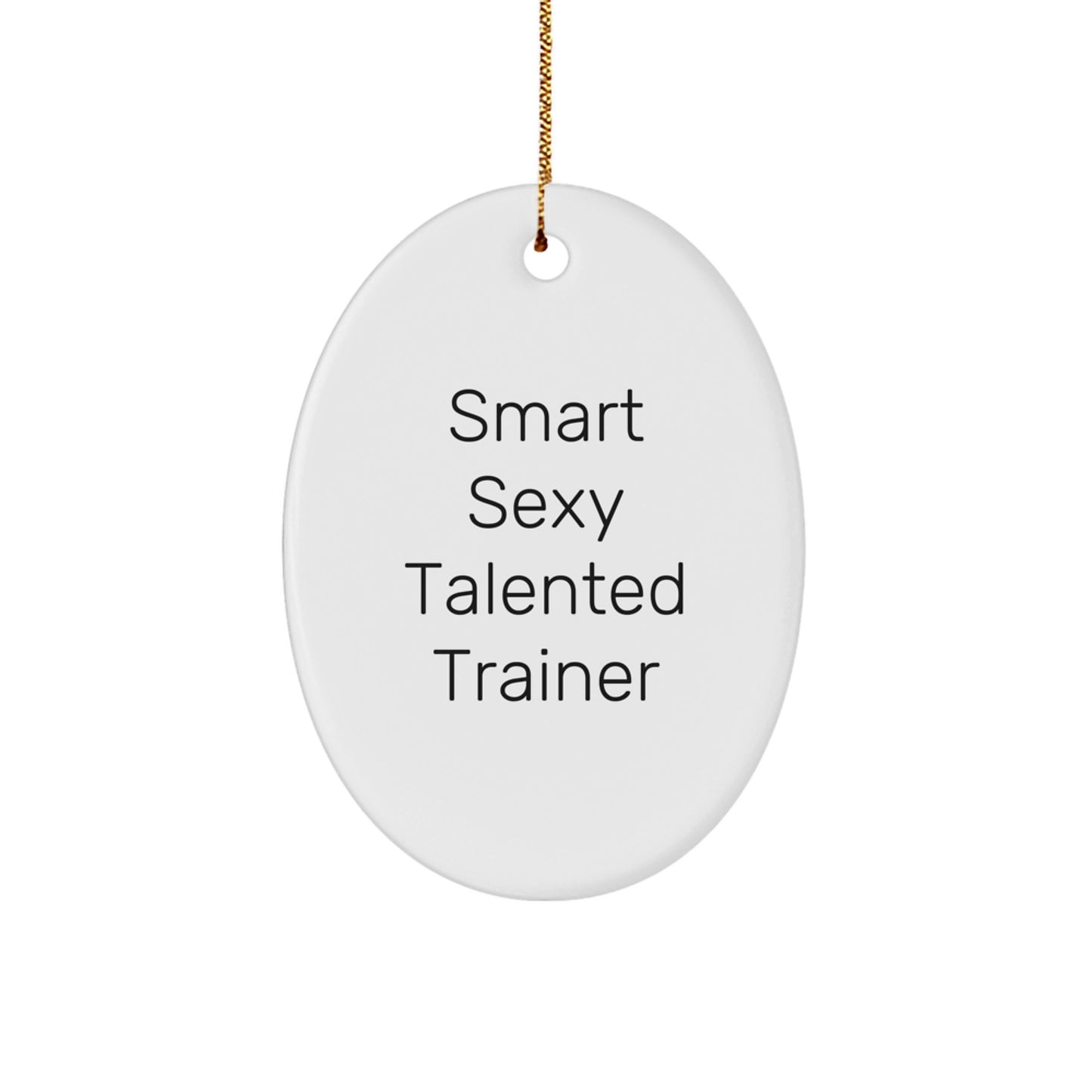 Smart Sexy Talented Trainer Oval Ornament Gifts from Friends to Trainer, Unique Christmas Unique Gifts for Trainer, Oval Trainer Decor - Image 1
