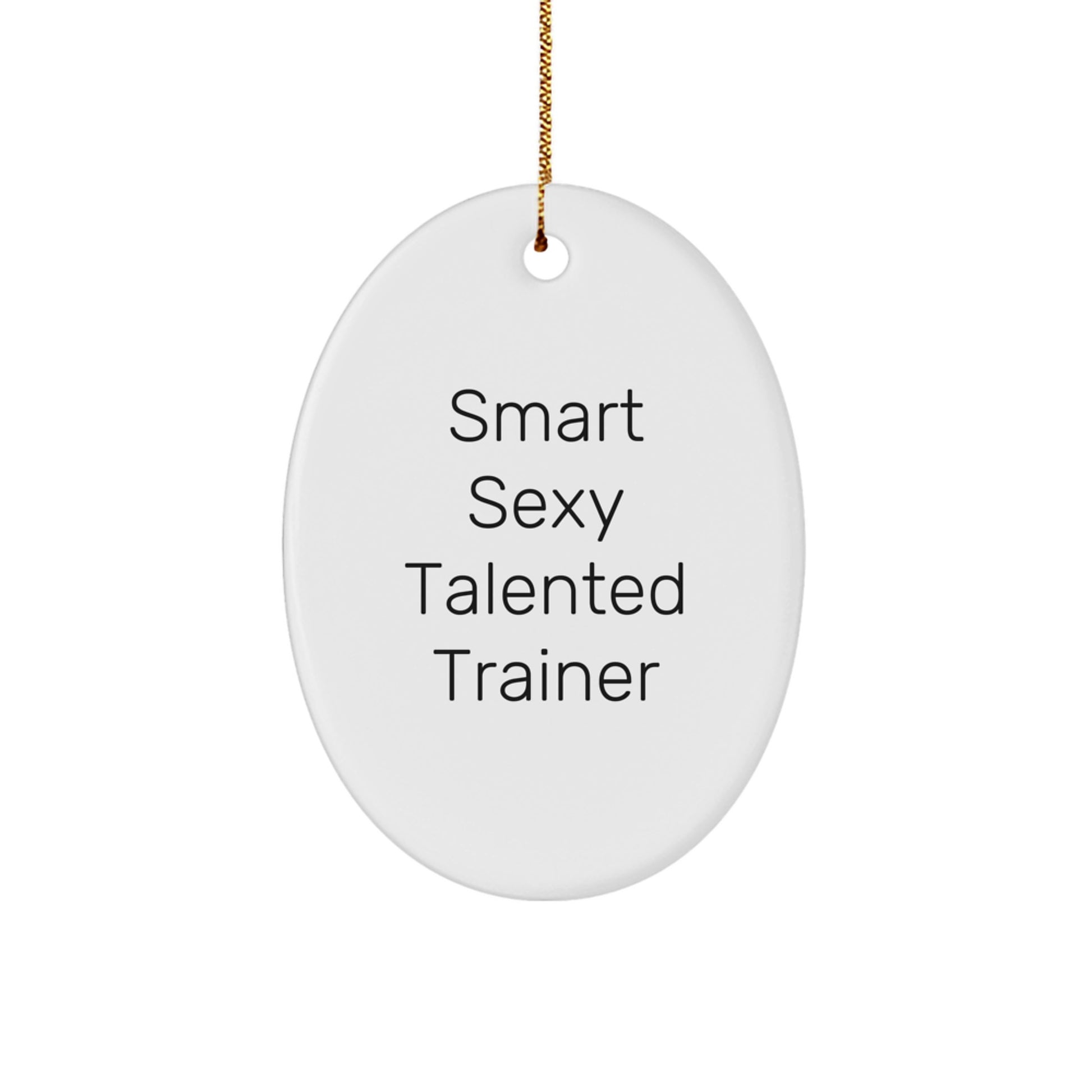 Smart Sexy Talented Trainer Oval Ornament Gifts from Friends to Trainer, Unique Christmas Unique Gifts for Trainer, Oval Trainer Decor - Image 1
