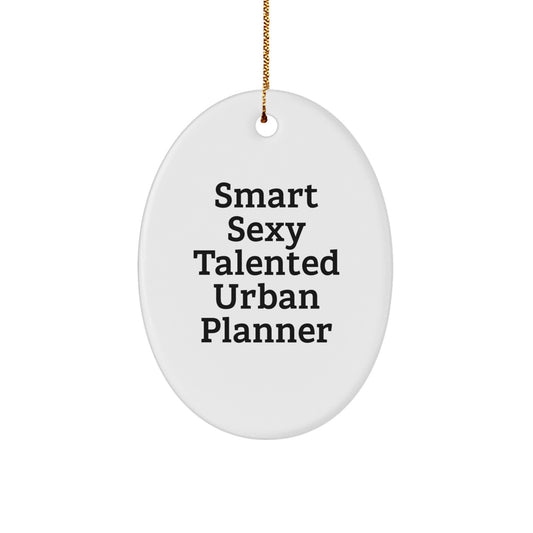 Smart Sexy Talented Urban Planner Gifts for Friends - Oval Ornament for Christmas Unique Gifts from Family, Friends, or Coworkers - Image 1