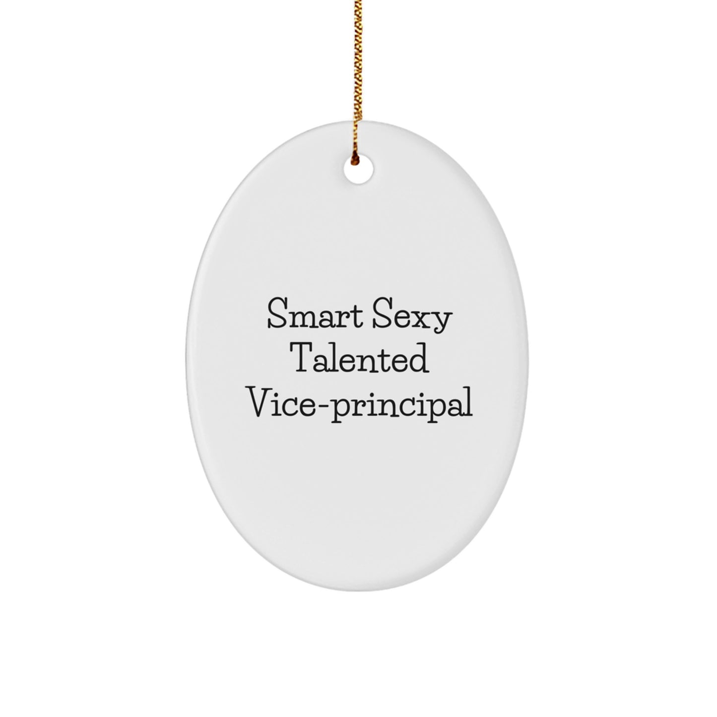 Smart Sexy Talented Vice-principal Gifts from Friends and Family for Christmas Unique Oval Ornament - Image 1