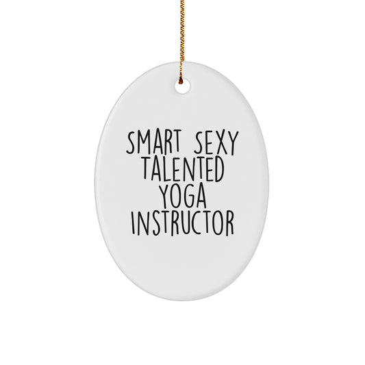 Gifts from Men for Smart Sexy Talented Yoga Instructor, Oval Ornament, Unique Christmas Unique Gifts, Funny Quote - Image 1