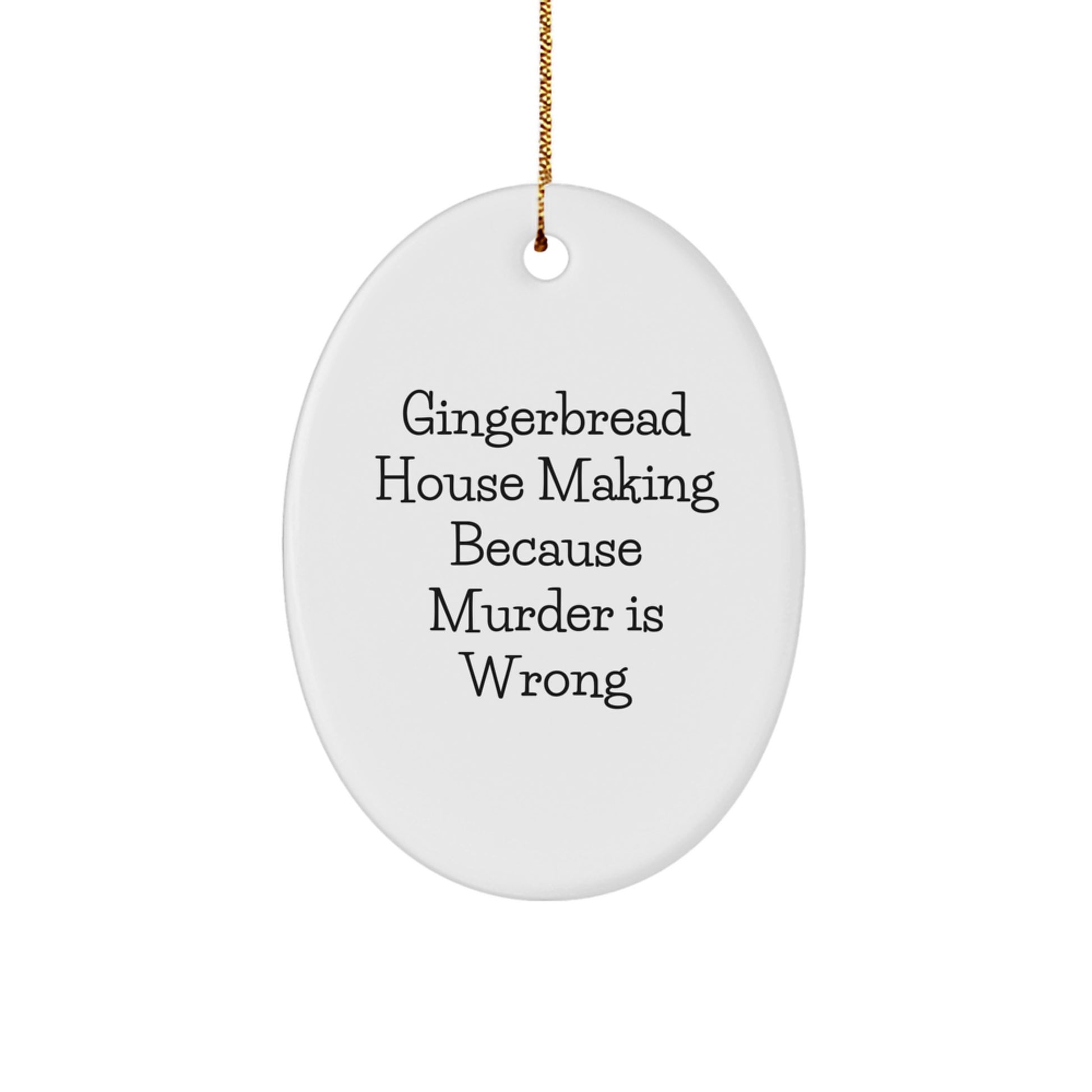 Gingerbread House Making Oval Ornament Funny Quote Gifts from Men Friends to Women Family - Image 1