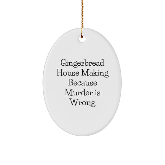 Gingerbread House Making Oval Ornament Funny Quote Gifts from Men Friends to Women Family - Image 1