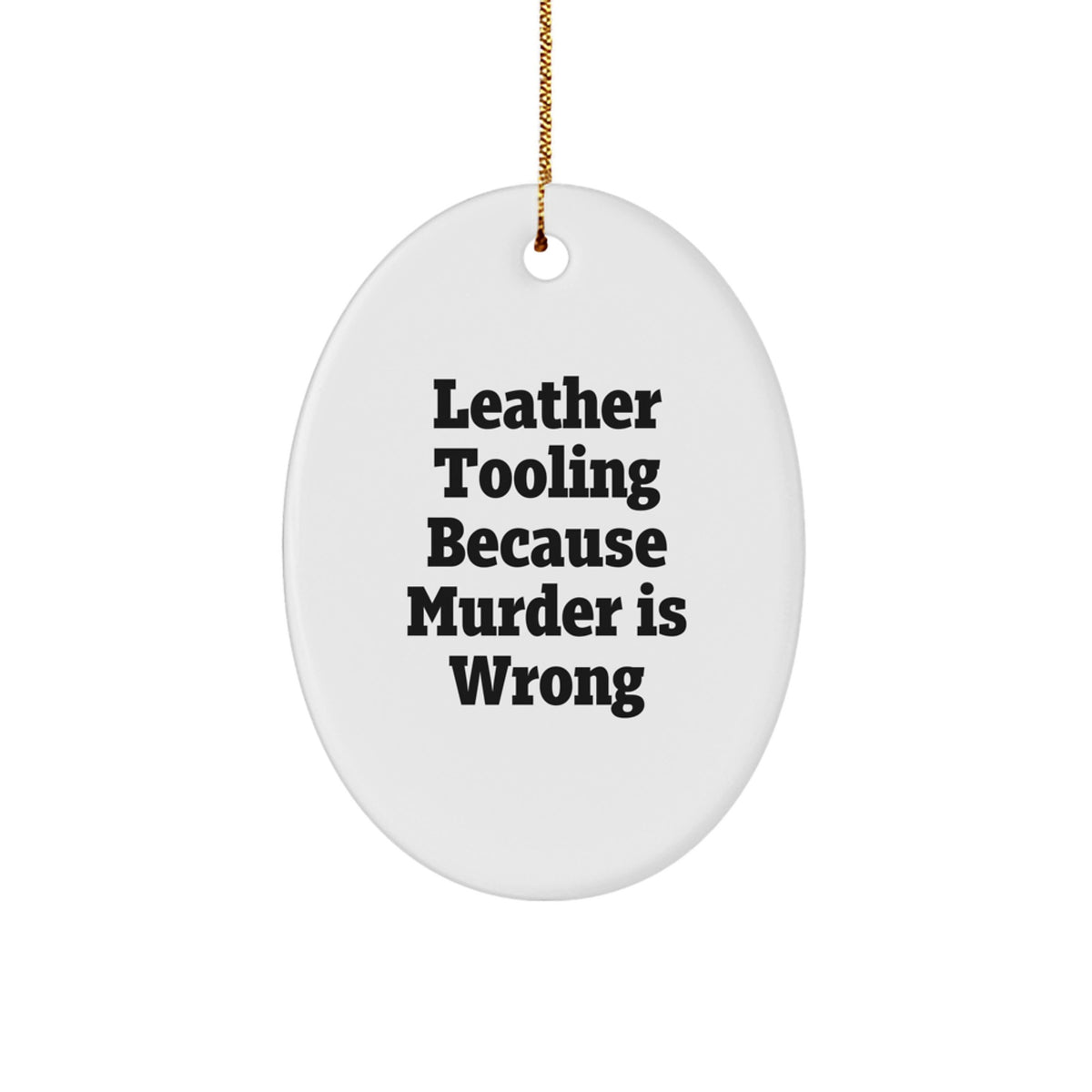 Leather Tooling Oval Ornament Gifts for Men, Funny White Christmas Decorations with Gold Cord, 'Because Murder Is Wrong' Quote - Image 1