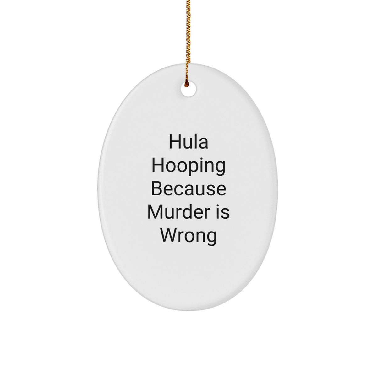 Hula Hooping Because Murder Is Wrong Christmas Ornament For Friends Gift - Image 1