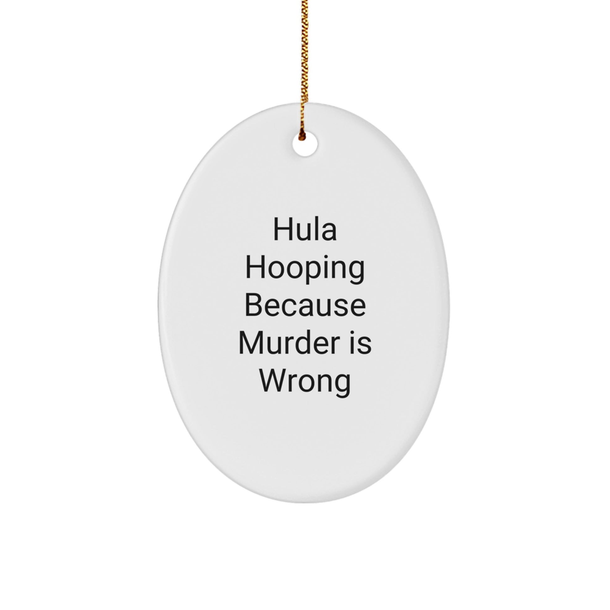 Hula Hooping Because Murder Is Wrong Christmas Ornament For Friends Gift - Image 1