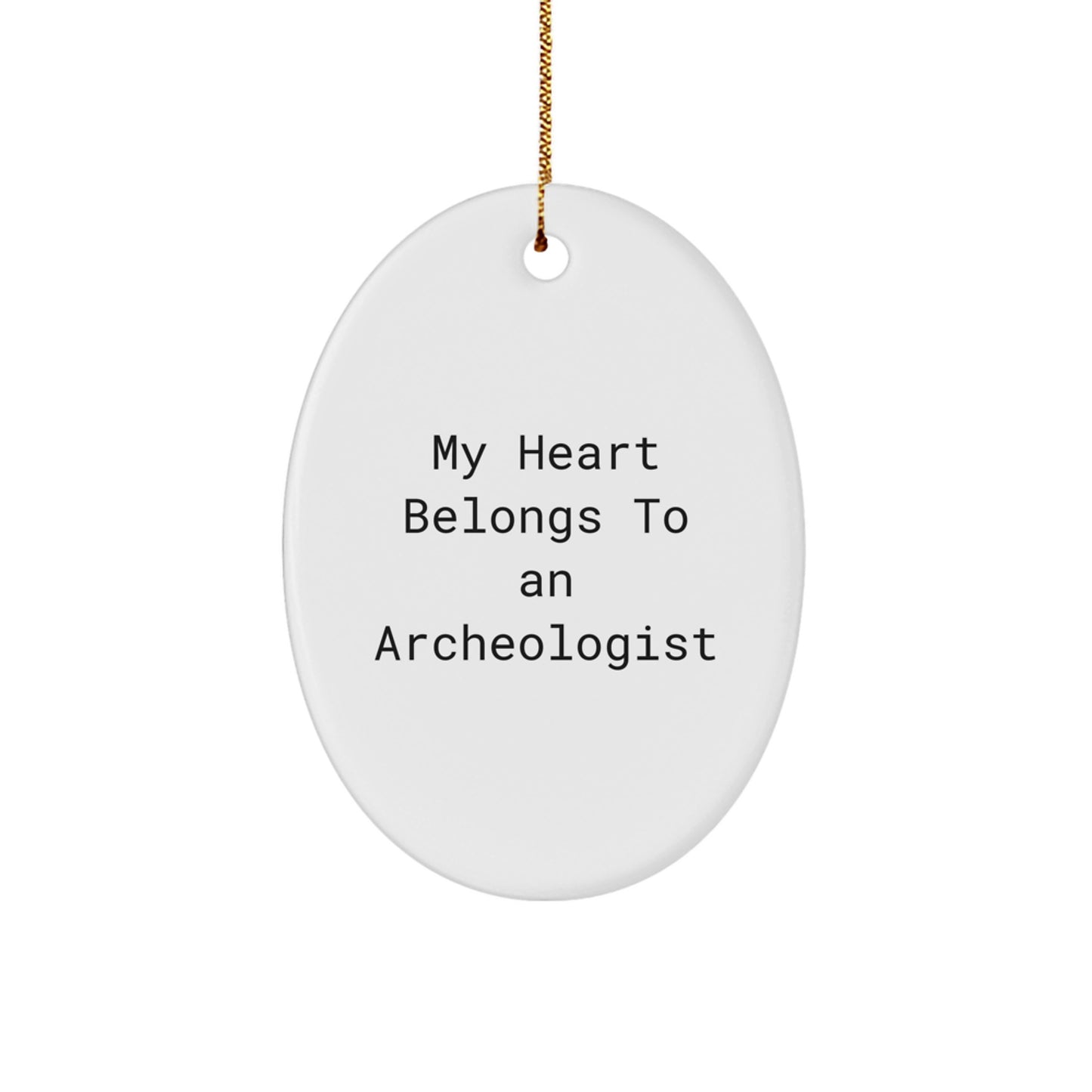 Funny Archeologist Gifts from Friends for Christmas Oval Ornament - My Heart Belongs To An Archeologist Lover - Image 1