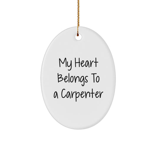 Funny Carpenter Gifts for Him, Oval Ornament from My Heart Belongs To A Carpenter, Christmas Unique Gifts for Men - Image 1