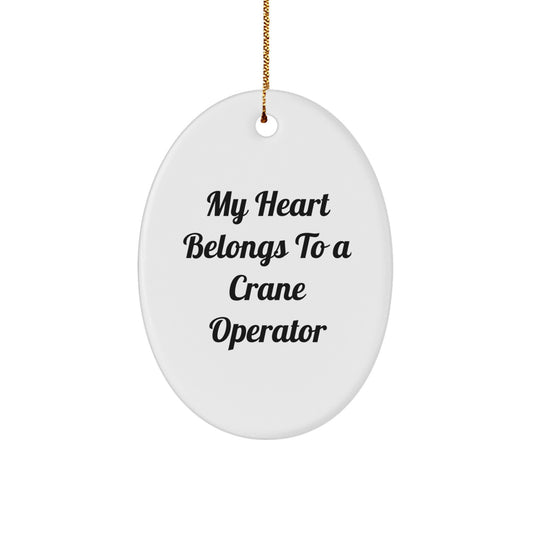 Funny Crane Operator Gift, Oval Ornament for Crane Operator, My Heart Belongs To A Crane Operator Gifts from Friends to Family - Image 1