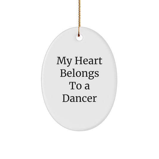 Funny Dancer Gifts from Men to Dancer Friends, Oval Ornament My Heart Belongs To A Dancer, Perfect Christmas Unique Gifts - Image 1