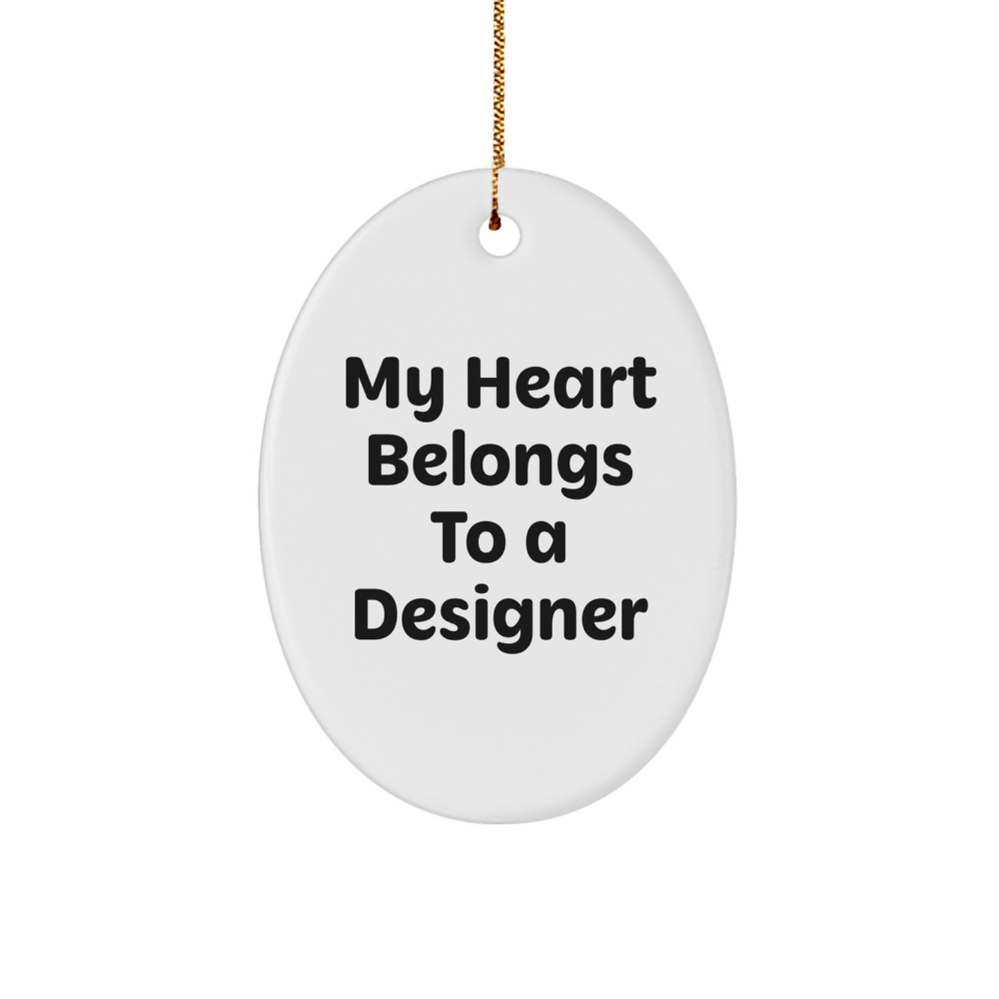 Funny Designer Christmas Unique Gifts from Friends to Men with Oval Ornament My Heart Belongs To A Designer - Image 1